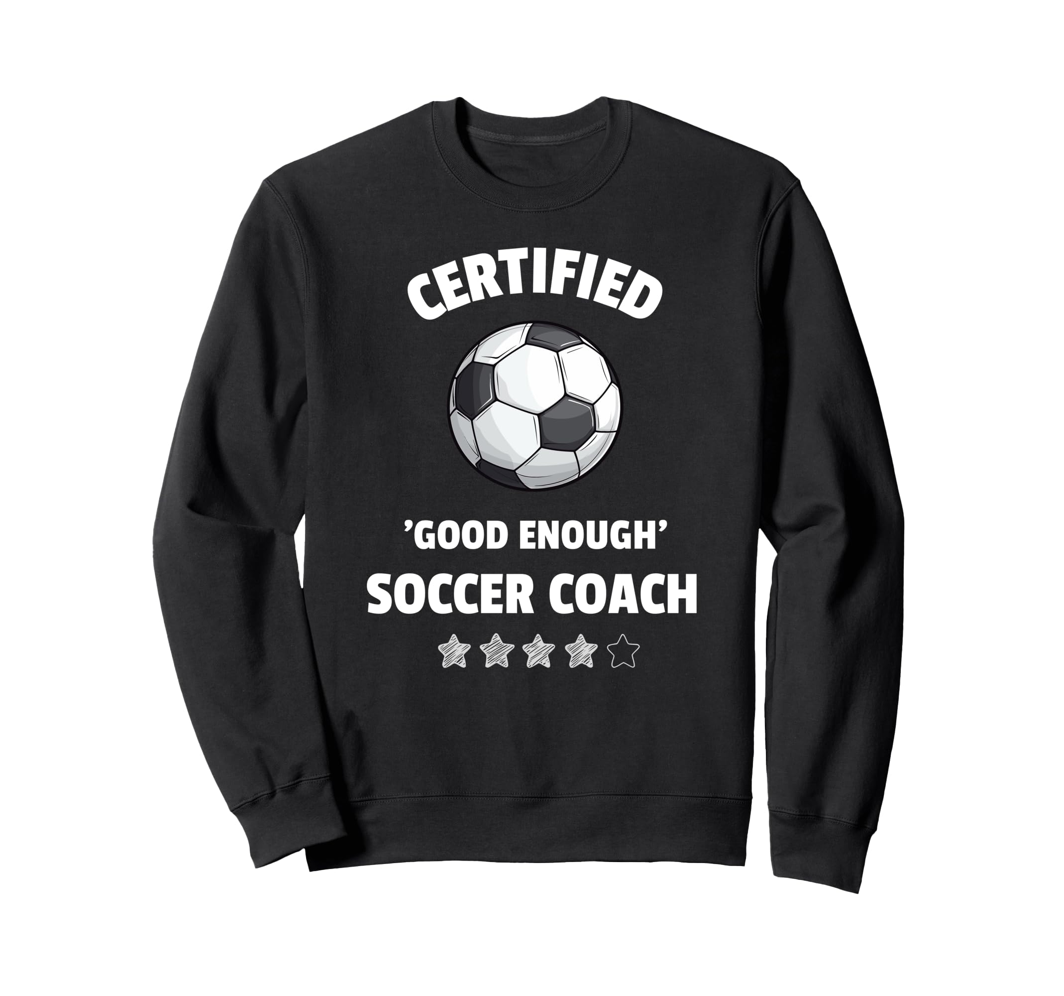 Certified Good Enough Soccer Coach Sweatshirt - Trendy Graphic for Adults - T-Shirt, Sweatshirt, Hoodie