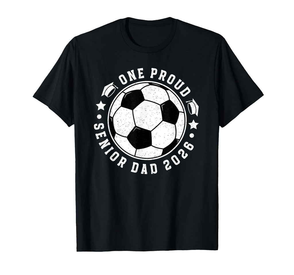 One Proud Soccer Senior Dad 2026 T-Shirt - Custom Art Print Men Women - T-Shirt, Sweatshirt, Hoodie