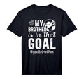 Proud Soccer Goalie Brother Soccer Keeper T-Shirt - Novelty Apparel Unisex - T-Shirt, Sweatshirt, Hoodie