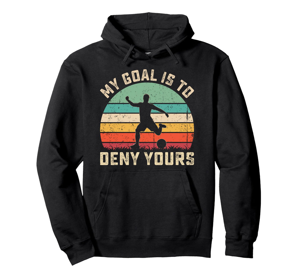 My Goal Is To Deny Yours Soccer Sweatshirt - Minimalist Print for Adults - T-Shirt, Sweatshirt, Hoodie