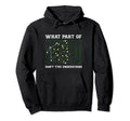 What Part Dont You Understand Funny Hoodie - Trendy Graphic for Adults - T-Shirt, Sweatshirt, Hoodie