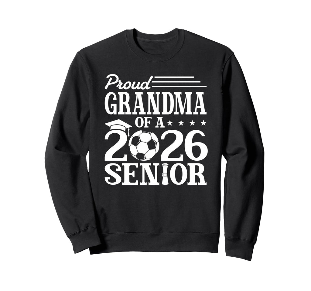 Proud Grandma 2026 Senior Soccer Sweatshirt - Fun Novelty Design Unisex - T-Shirt, Sweatshirt, Hoodie