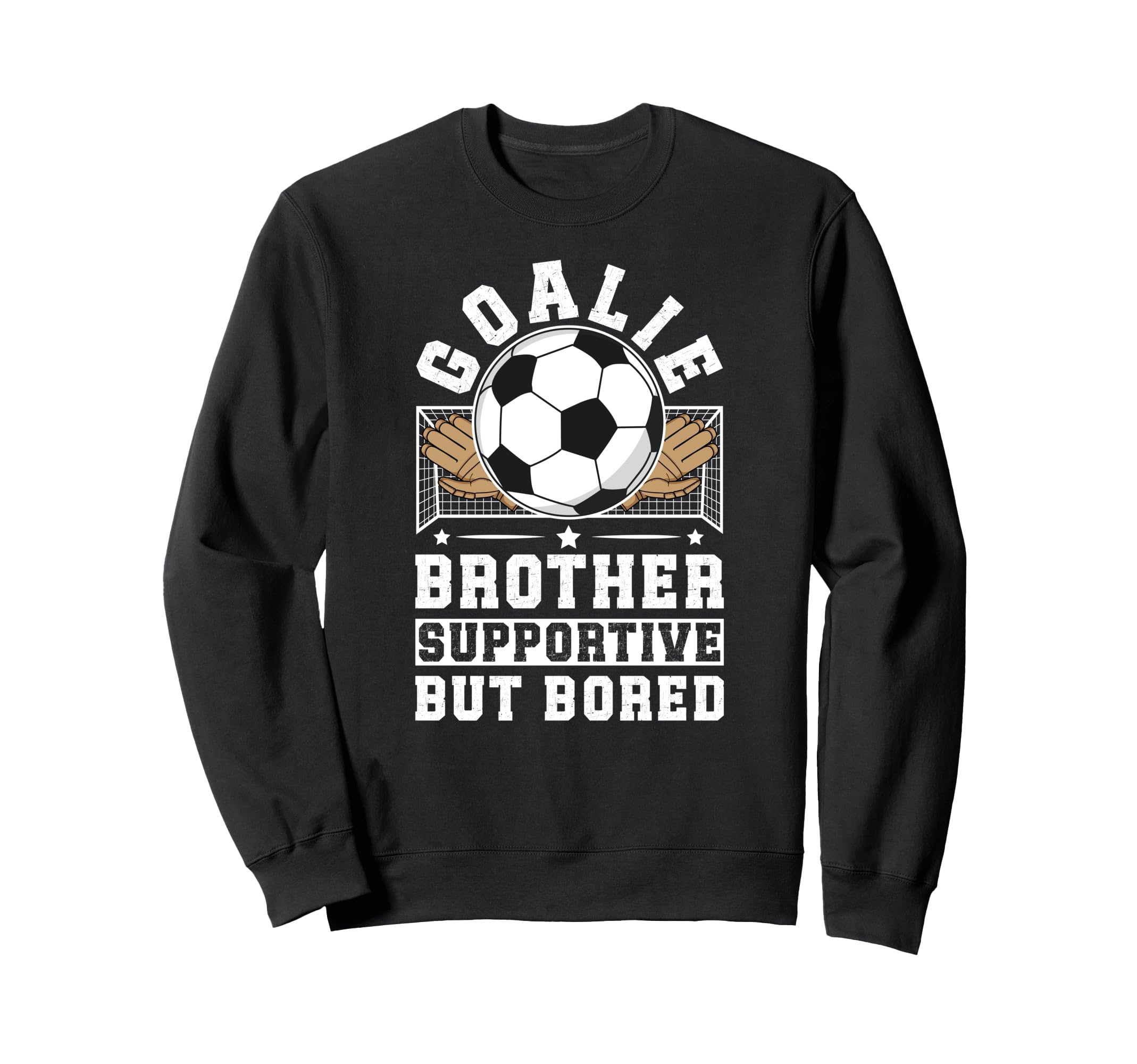 Soccer Goalie Brother Sweatshirt - Casual Everyday Wear for Adults - T-Shirt, Sweatshirt, Hoodie