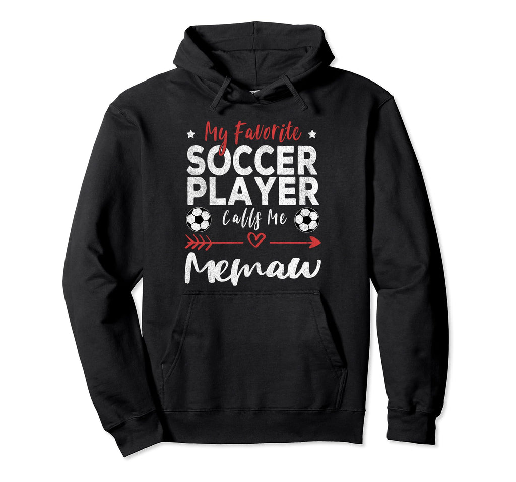 My Favorite Soccer Player Calls Me Memaw Hoodie - Trendy Graphic Unisex - T-Shirt, Sweatshirt, Hoodie