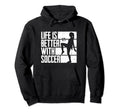 Funny Life Is Better Soccer Hoodie - Graphic Print for Adults - T-Shirt, Sweatshirt, Hoodie