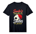 Santas Favorite Soccer Player T-Shirt - Novelty Apparel for Adults - T-Shirt, Sweatshirt, Hoodie