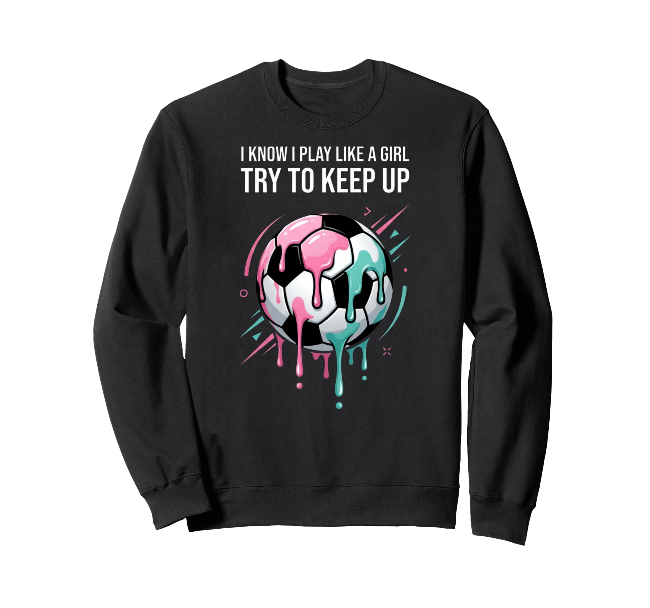 I Know I Play Like Try To Keep Up Sweatshirt - Novelty Apparel for Adults - T-Shirt, Sweatshirt, Hoodie