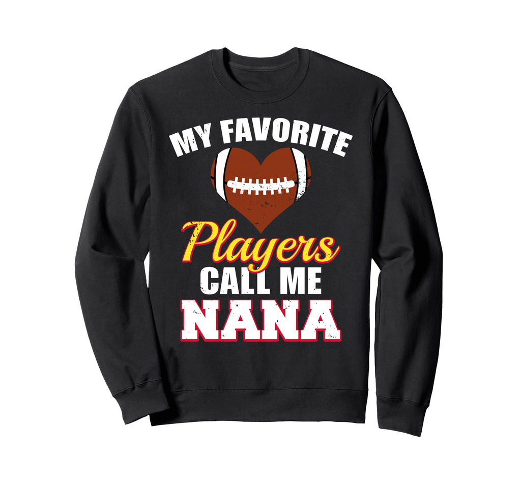 My Favorite Players Call Me Nana Sweatshirt - Novelty Apparel for Adults - T-Shirt, Sweatshirt, Hoodie