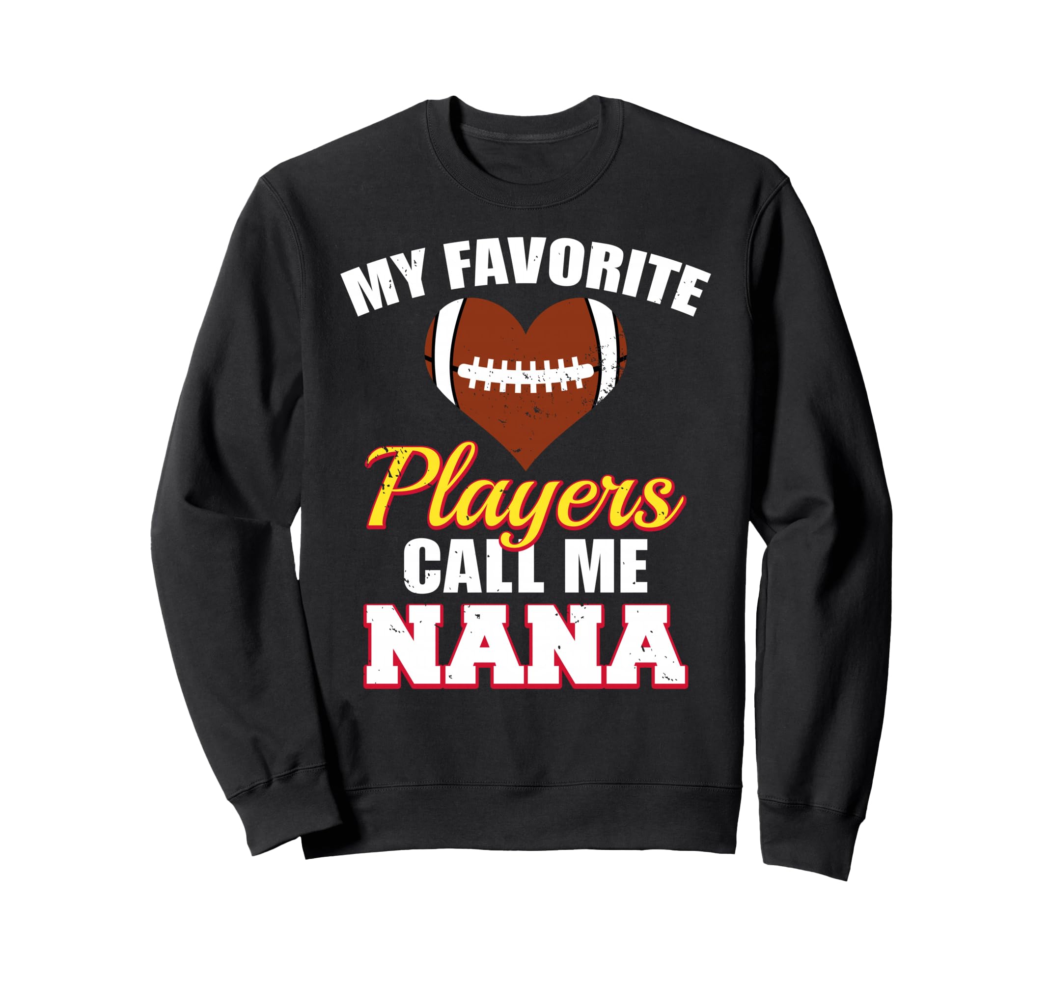 My Favorite Players Call Me Nana Sweatshirt - Novelty Apparel for Adults - T-Shirt, Sweatshirt, Hoodie