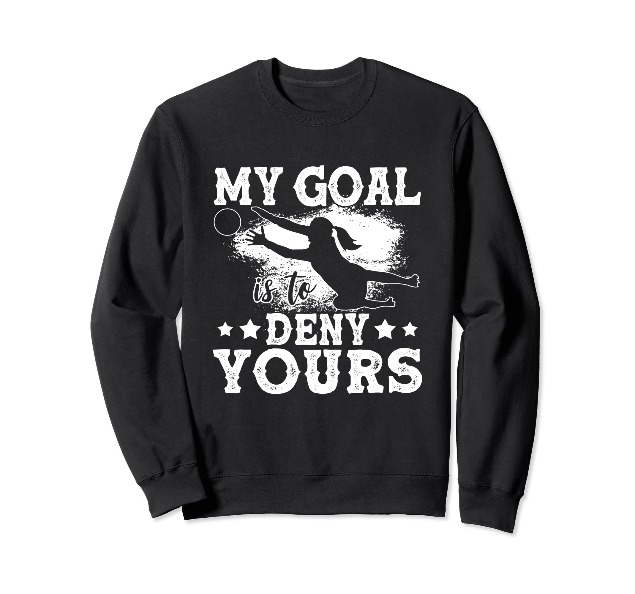 Funny Soccer Lover Soccer Goalkeeper Sweatshirt - Unique Graphic Men Women - T-Shirt, Sweatshirt, Hoodie