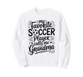 My Favorite Soccer Player Calls Sweatshirt - Aesthetic Graphic Men Women - T-Shirt, Sweatshirt, Hoodie