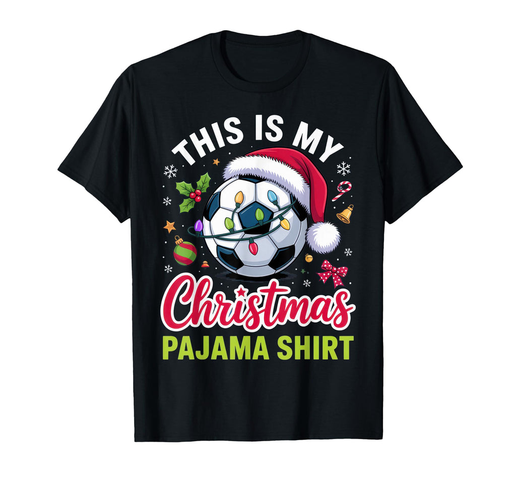 This Is My Pajama Soccer Fans Festive T-Shirt - Unique Graphic Unisex - T-Shirt, Sweatshirt, Hoodie