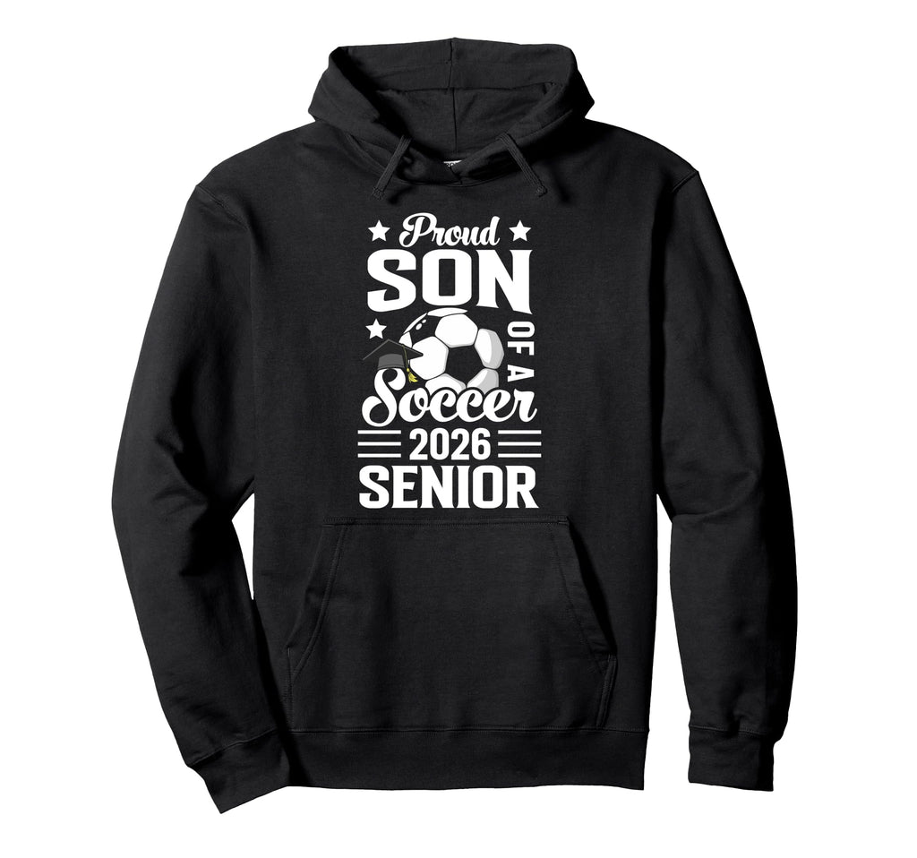 Proud Son Soccer Senior 2026 Graduation Hoodie - Unique Graphic Unisex - T-Shirt, Sweatshirt, Hoodie