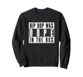 90S Hip Hop Era Old School Rap Sweatshirt - Graphic Print Men Women - T-Shirt, Sweatshirt, Hoodie