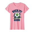 Kick It Real Good Soccer T-Shirt - Graphic Print Unisex - T-Shirt, Sweatshirt, Hoodie