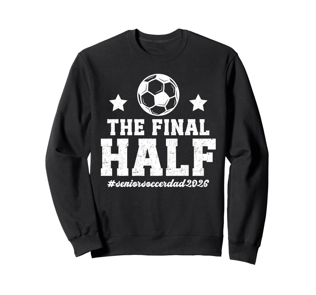 Funny Soccer Senior Dad 2026 Soccer Sweatshirt - Novelty Apparel Unisex - T-Shirt, Sweatshirt, Hoodie
