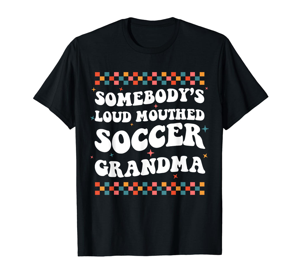 Somebodys Loud Mouthed Soccer T-Shirt - Fun Novelty Design for Adults - T-Shirt, Sweatshirt, Hoodie