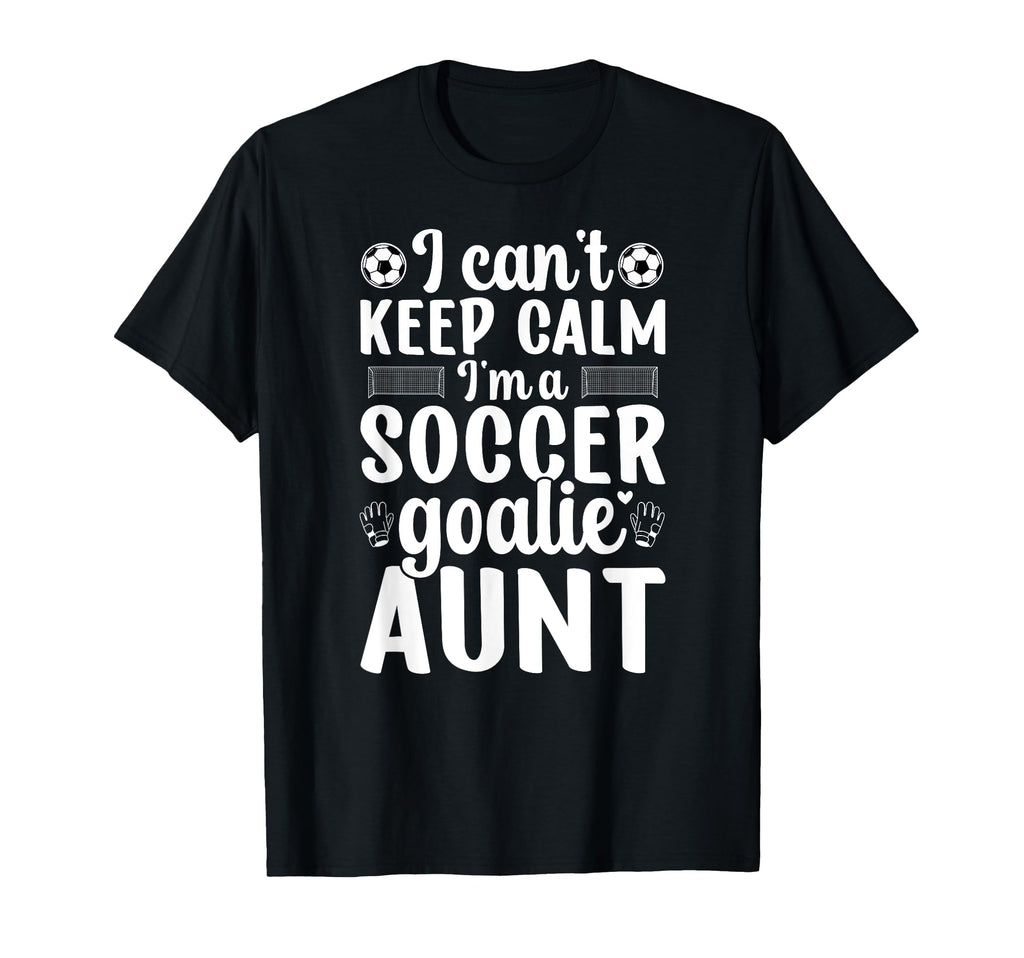 Im Soccer Goalie Aunt Soccer Keeper Aunt T-Shirt - Minimalist Print Unisex - T-Shirt, Sweatshirt, Hoodie