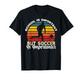 Funny Soccer Jokes Soccer Player T-Shirt - Fun Novelty Design Men Women - T-Shirt, Sweatshirt, Hoodie