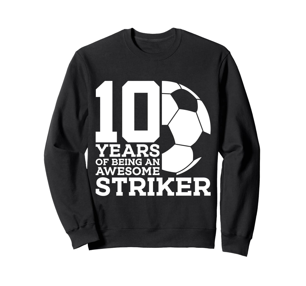 Soccer 10 Years Awesome Soccer Sweatshirt - Graphic Print for Adults - T-Shirt, Sweatshirt, Hoodie