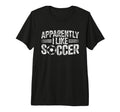 Apparently I Like Soccer Game Day Mom T-Shirt - Custom Art Print Men Women - T-Shirt, Sweatshirt, Hoodie