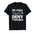 My Goal Is To Deny Yours Ice Sport T-Shirt - Graphic Print Men Women - T-Shirt, Sweatshirt, Hoodie