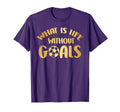 What Is Life Without Goals Soccer Ball T-Shirt - Graphic Print Unisex - T-Shirt, Sweatshirt, Hoodie
