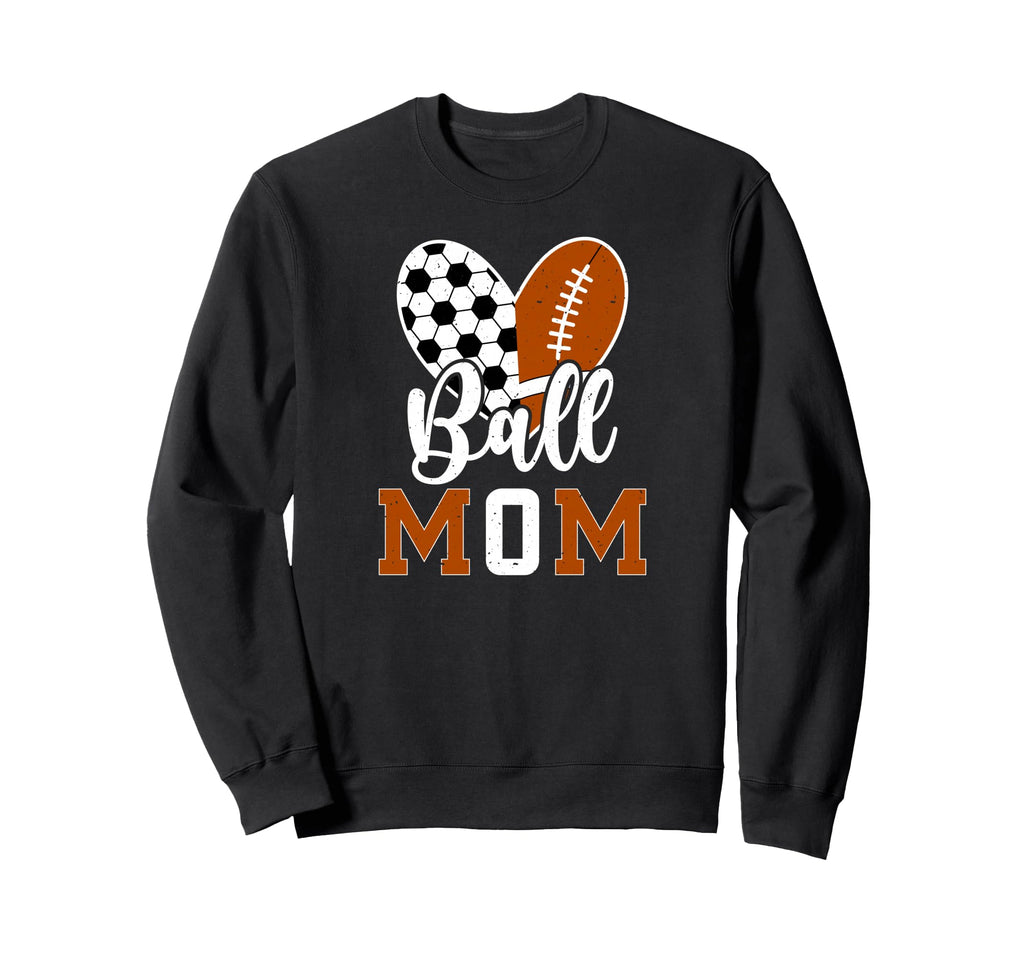Ball Mom Soccer Football Mom Sweatshirt - Fun Novelty Design for Adults - T-Shirt, Sweatshirt, Hoodie