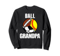 Ball Grandpa Funny Softball Sweatshirt - Casual Everyday Wear for Adults - T-Shirt, Sweatshirt, Hoodie