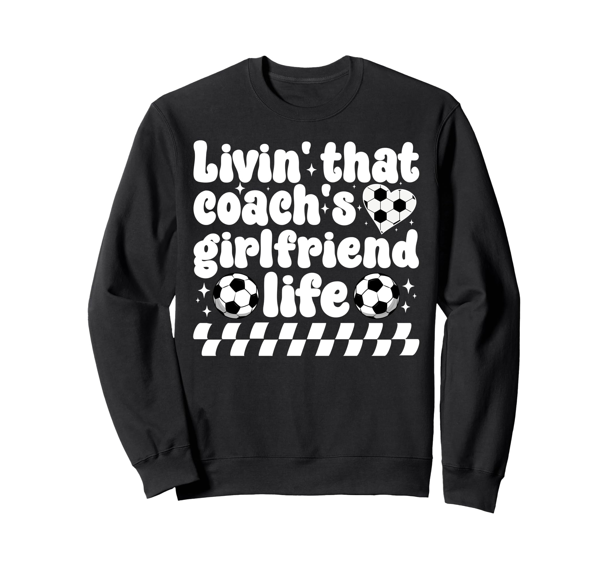 Soccer Coachs Girlfriend Life Soccer Sweatshirt - Streetwear Style Unisex - T-Shirt, Sweatshirt, Hoodie