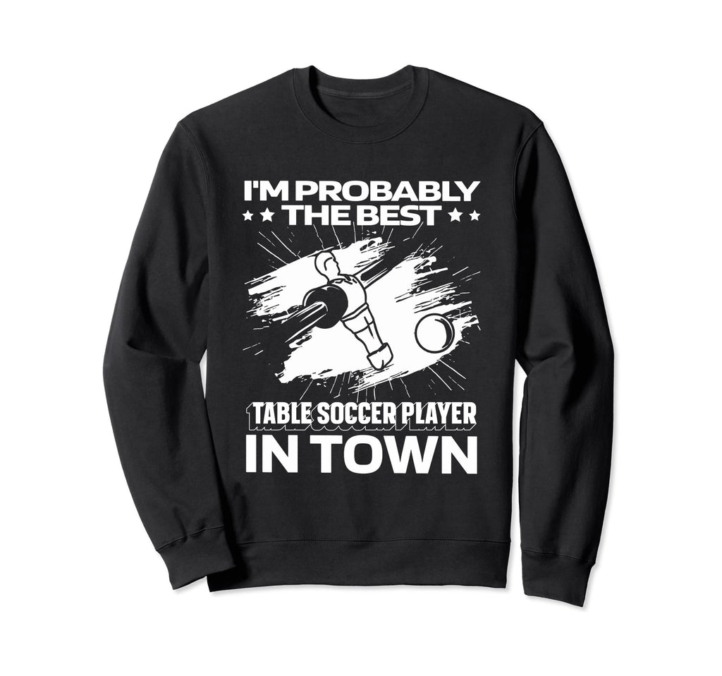 Funny Foosball Kicker Table Soccer Sweatshirt - Streetwear Style Unisex - T-Shirt, Sweatshirt, Hoodie