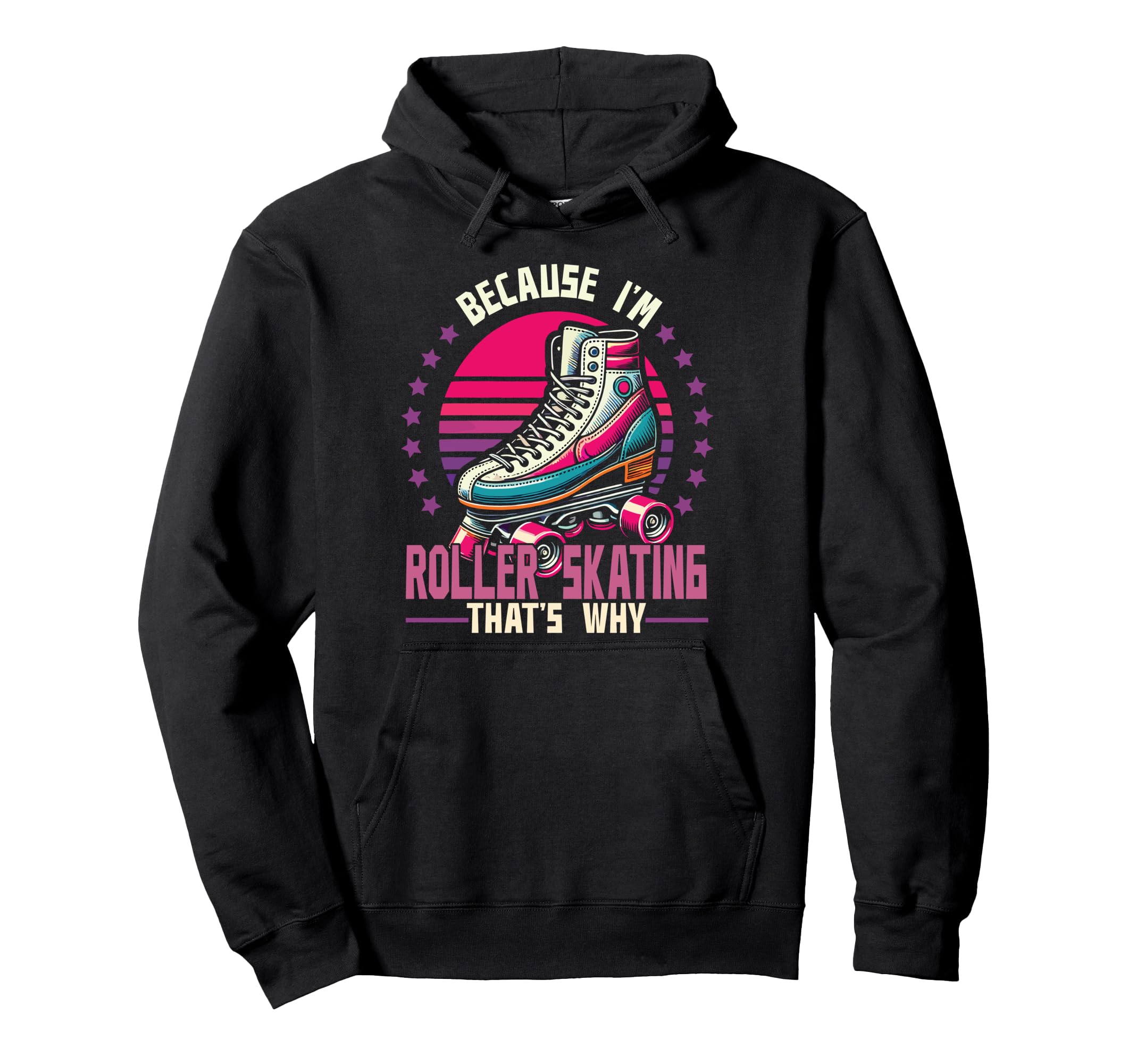Roller Skating Skate 1970S Because Im Hoodie - Custom Art Print for Adults - T-Shirt, Sweatshirt, Hoodie