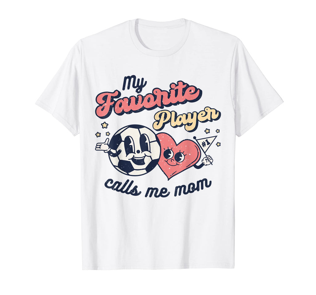 My Favorite Soccer Player Calls Me Mom T-Shirt - Unique Graphic for Adults - T-Shirt, Sweatshirt, Hoodie