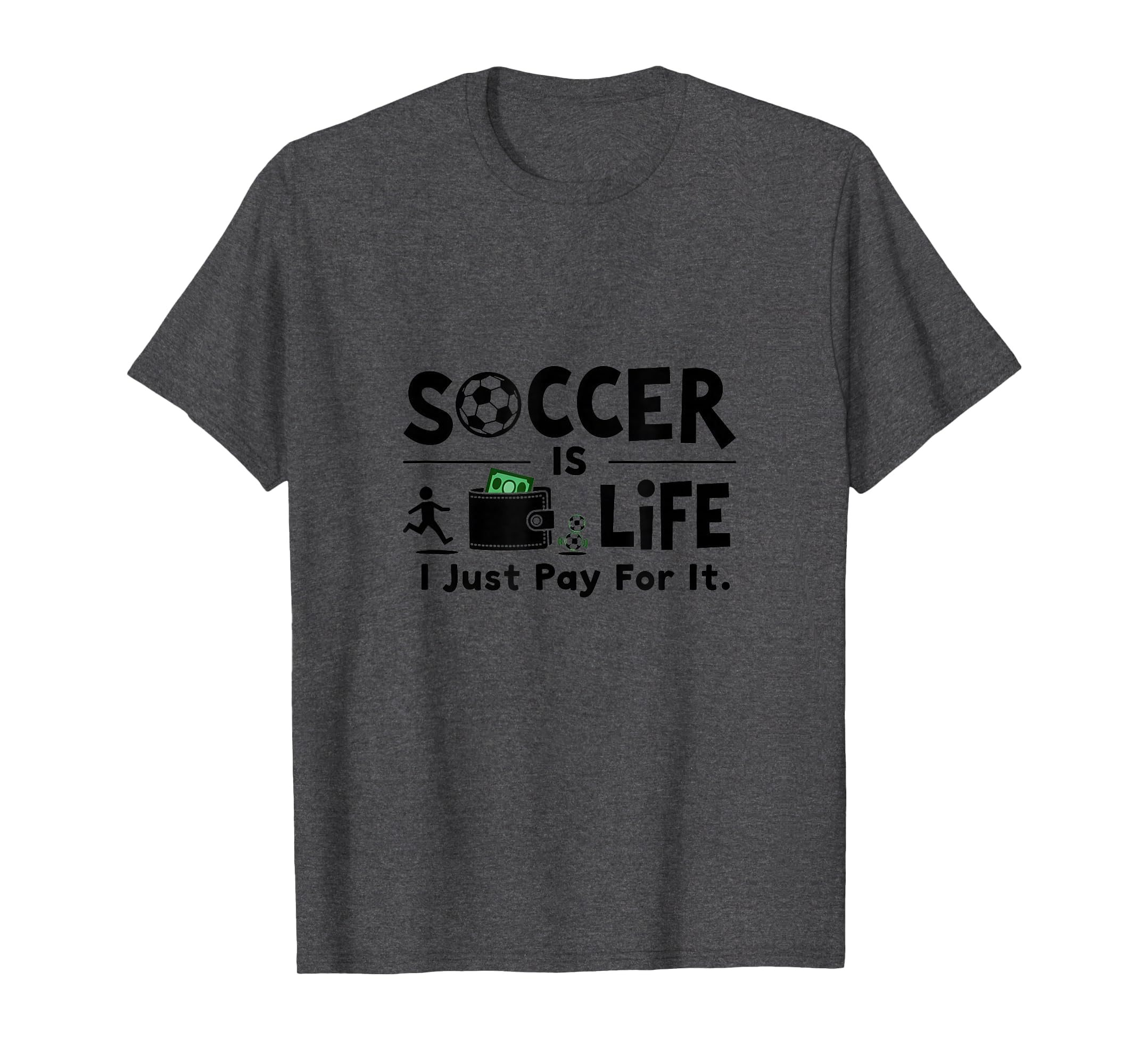 Soccer Is Life I Just Pay It Dark T-Shirt - Custom Art Print for Adults - T-Shirt, Sweatshirt, Hoodie