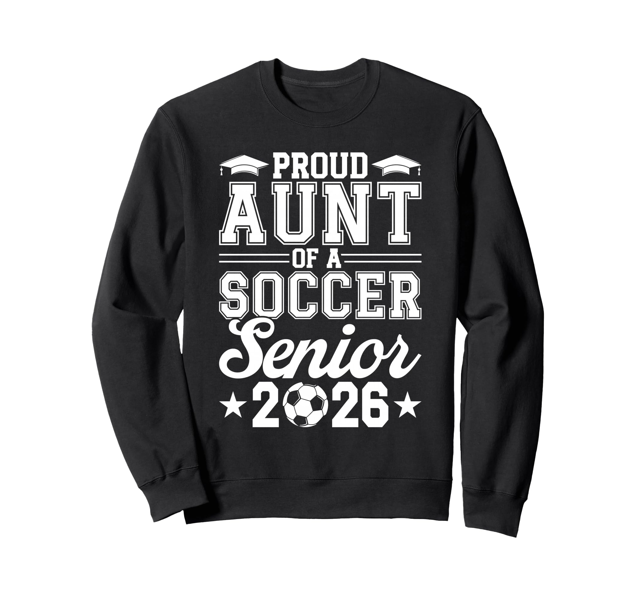 Proud Aunt 2026 Senior Soccer Sweatshirt - Custom Art Print Men Women - T-Shirt, Sweatshirt, Hoodie