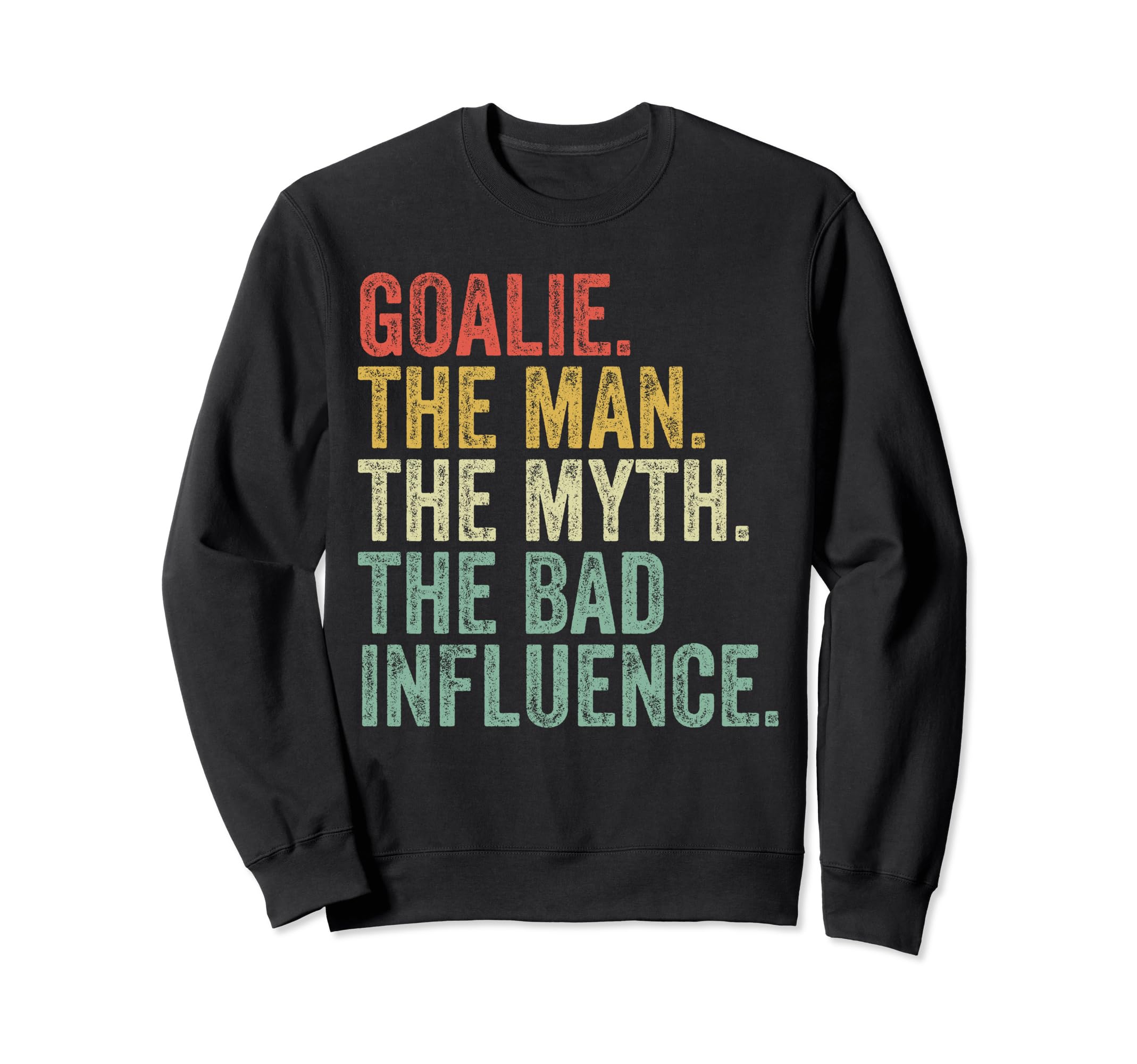 Myth Goalie Funny Goalkeeper Sweatshirt - Fun Novelty Design for Adults - T-Shirt, Sweatshirt, Hoodie
