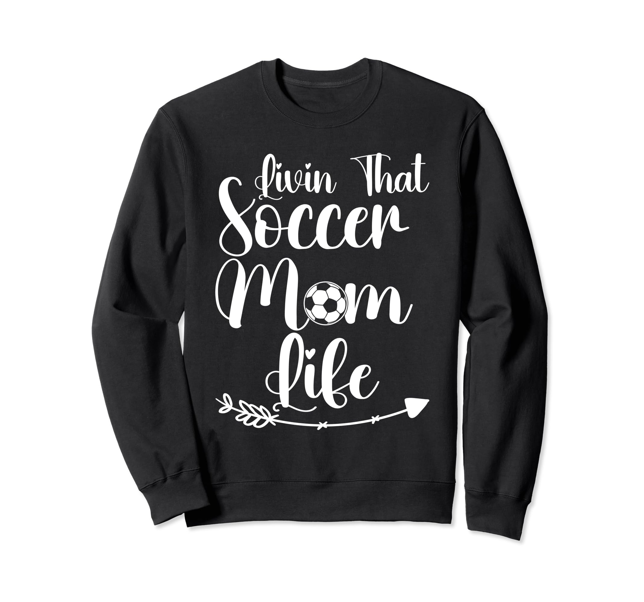 Living That Soccer Mom Life Funny Sweatshirt - Graphic Print Unisex - T-Shirt, Sweatshirt, Hoodie