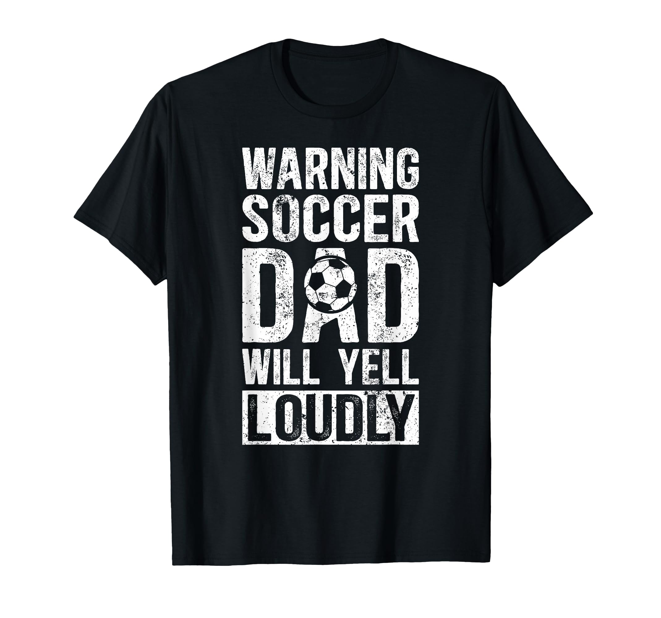 Soccer Dad Will Yell Loudly Dad Soccer T-Shirt - Trendy Graphic for Adults - T-Shirt, Sweatshirt, Hoodie