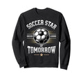 Soccer Star Tomorrow Talent Sweatshirt - Fun Novelty Design for Adults - T-Shirt, Sweatshirt, Hoodie