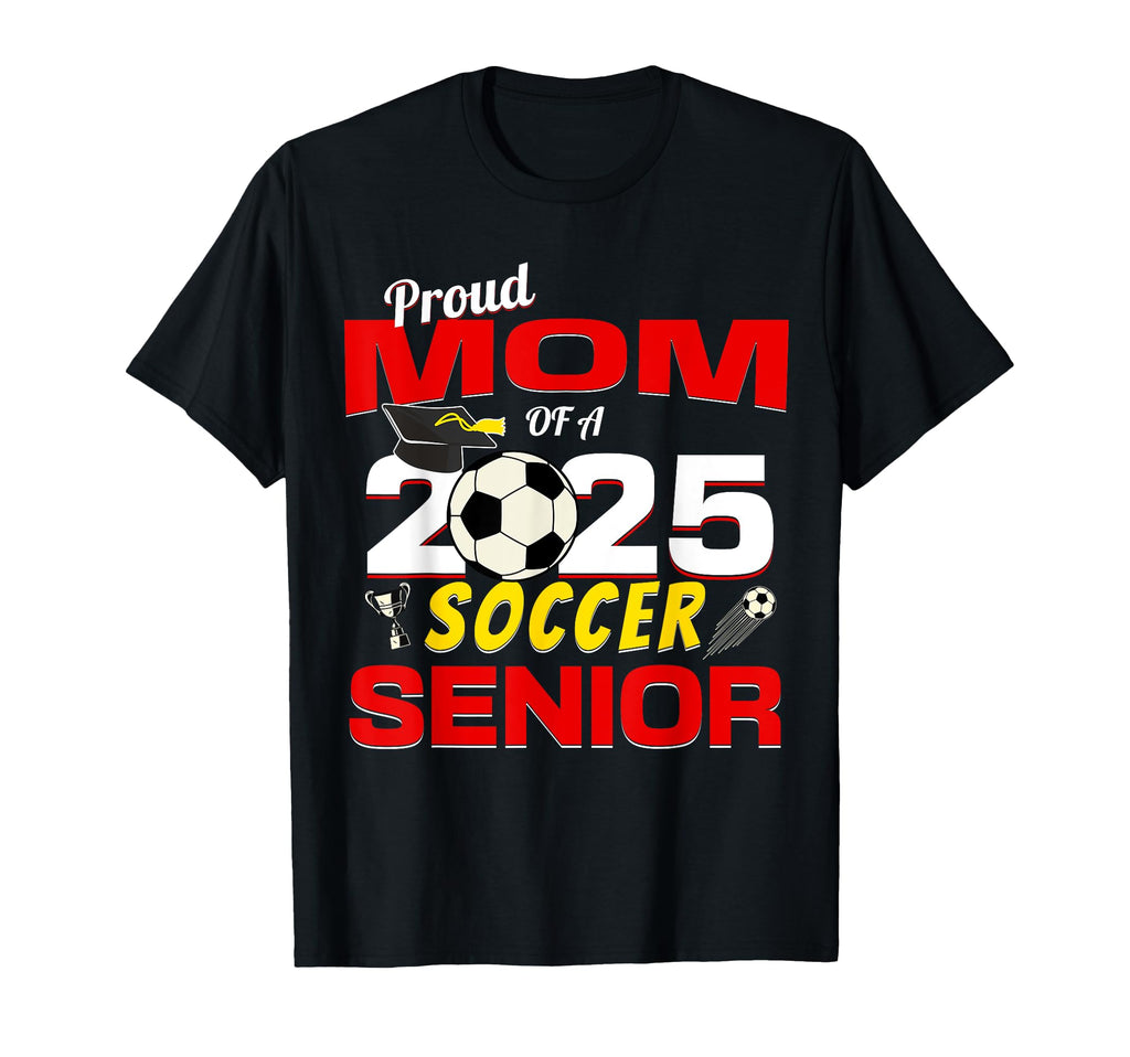 Senior Mom 2025 Proud Mom 2025 Senior T-Shirt - Novelty Apparel Unisex - T-Shirt, Sweatshirt, Hoodie