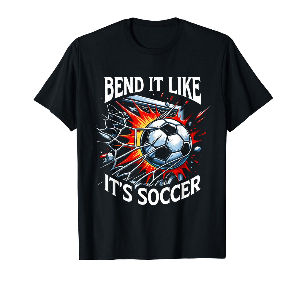 Bend It Like Its Soccer Goal Soccer T-Shirt - Aesthetic Graphic Unisex - T-Shirt, Sweatshirt, Hoodie