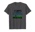 I Cant I Have Soccer Practice Coach T-Shirt - Trendy Graphic Unisex - T-Shirt, Sweatshirt, Hoodie