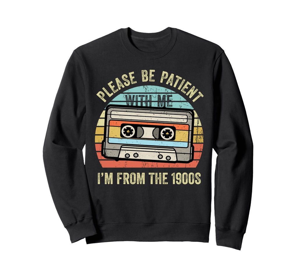 Please Be Patient Me Im From Sweatshirt - Streetwear Style for Adults - T-Shirt, Sweatshirt, Hoodie