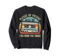 Please Be Patient Me Im From Sweatshirt - Streetwear Style for Adults - T-Shirt, Sweatshirt, Hoodie
