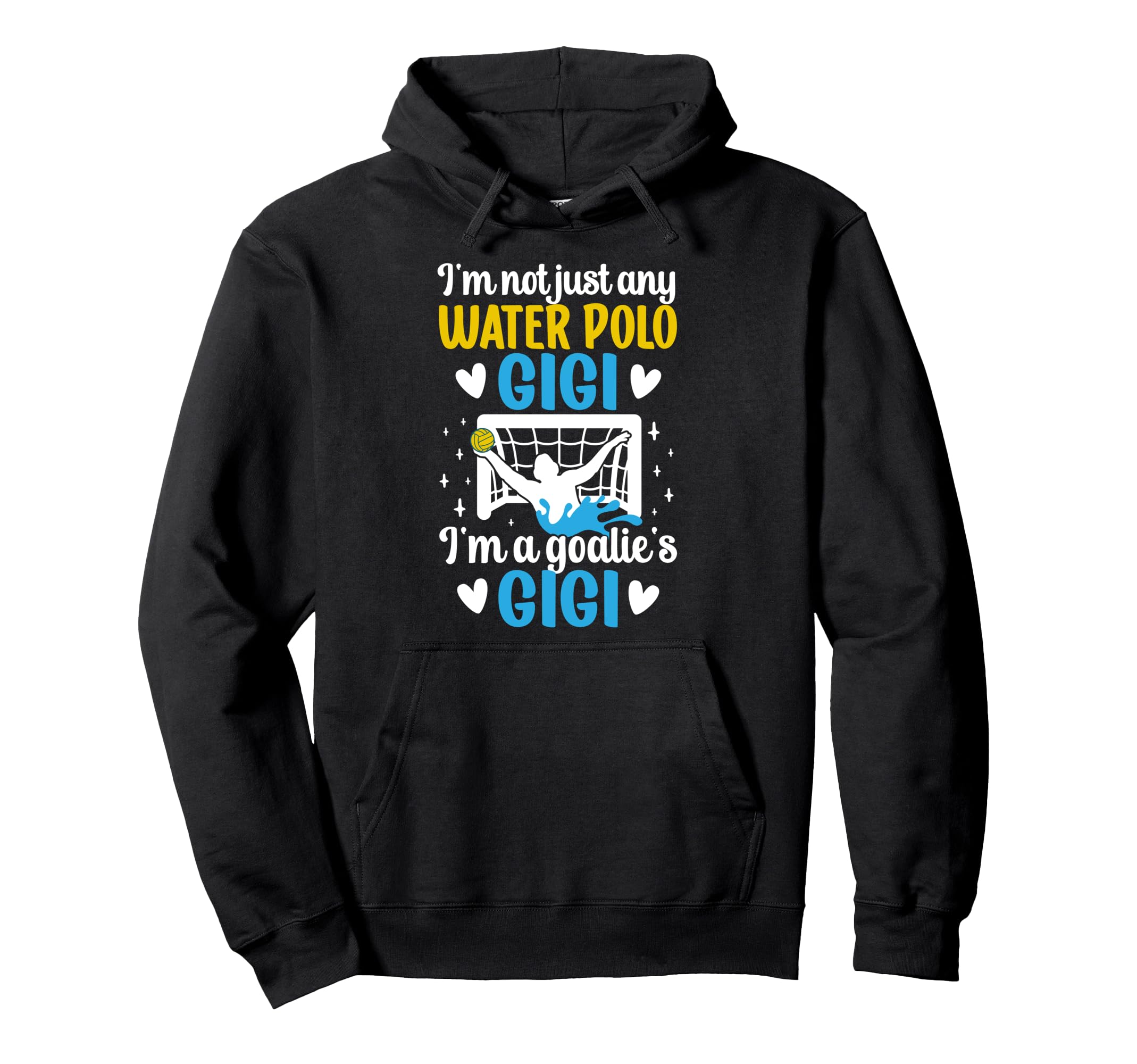 Im Water Polo Goalie Gigi Grandma Water Hoodie - Minimalist Print Unisex - T-Shirt, Sweatshirt, Hoodie