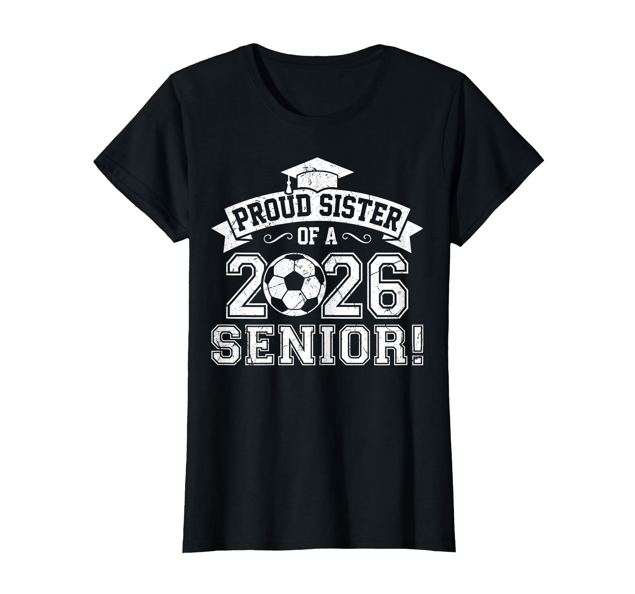 Proud Sister 2026 Senior Soccer Graduation T-Shirt - Trendy Graphic Unisex - T-Shirt, Sweatshirt, Hoodie