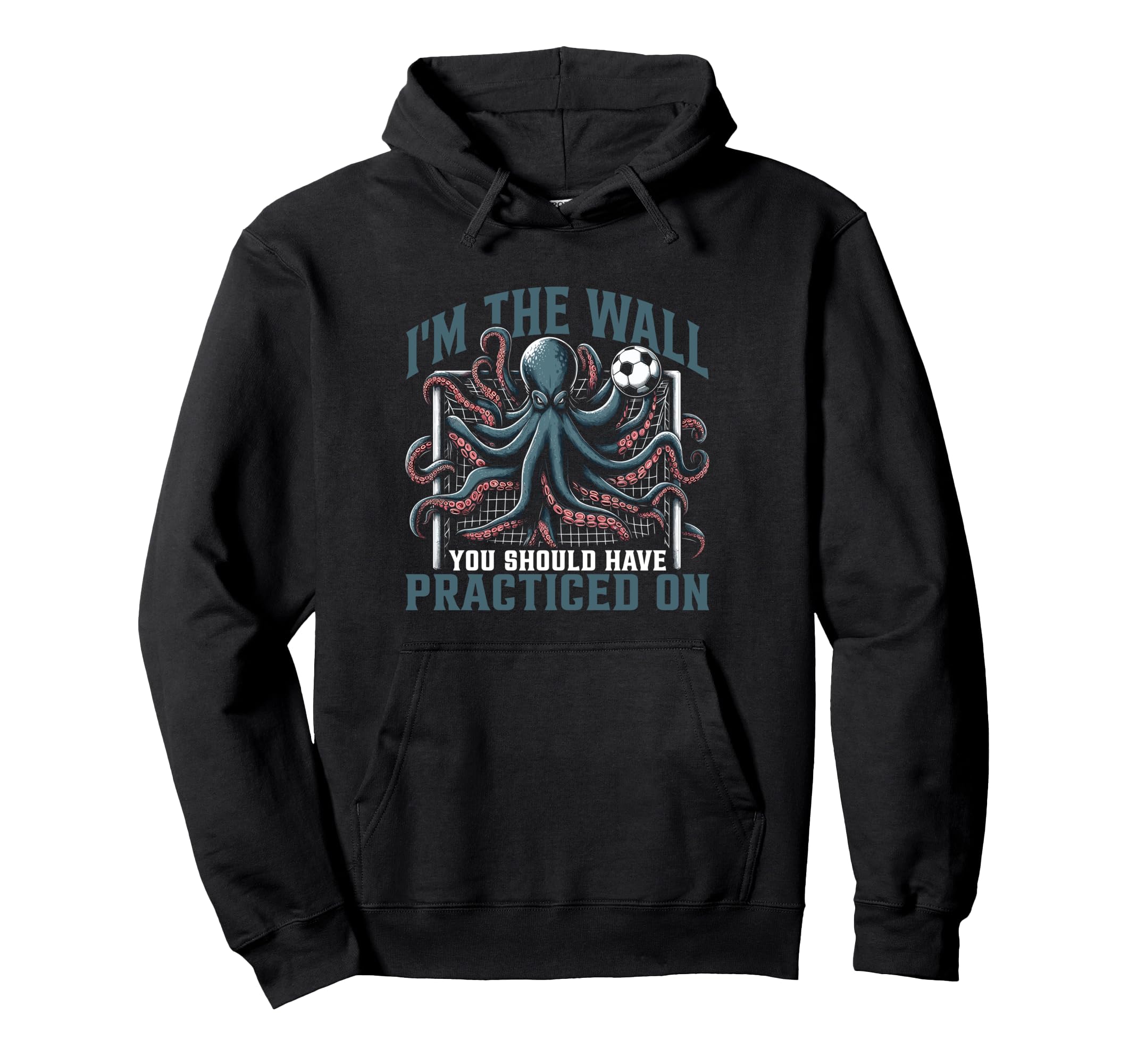 Funny Octopus Soccer Goalie Soccer Hoodie - Fun Novelty Design Men Women - T-Shirt, Sweatshirt, Hoodie