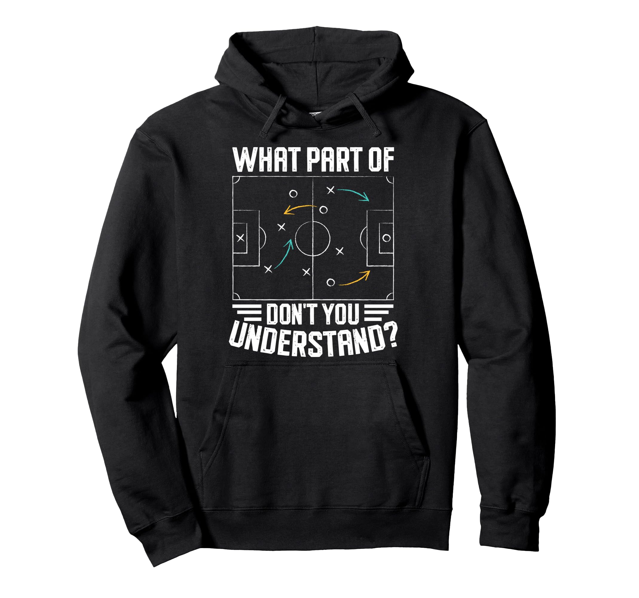What Part Soccer Dont You Understand Hoodie - Casual Everyday Wear Unisex - T-Shirt, Sweatshirt, Hoodie