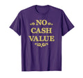 Video Game Arcade Token No Cash Value T-Shirt - Unique Graphic Unisex - T-Shirt, Sweatshirt, Hoodie