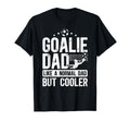 Soccer Goalie Dad Soccer Goalkeeper T-Shirt - Novelty Apparel Men Women - T-Shirt, Sweatshirt, Hoodie